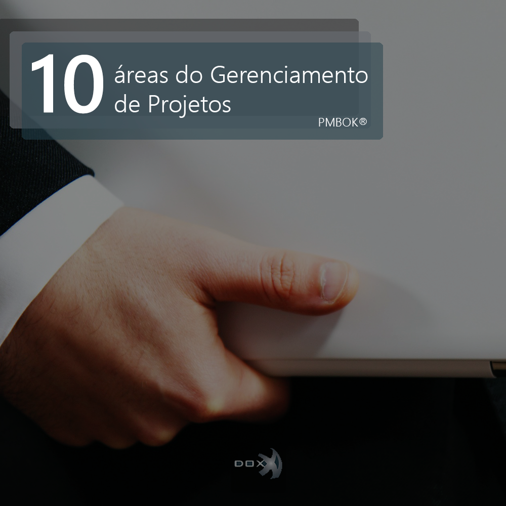 As 10 áreas de conhecimentos do Gerenciamento de Projetos, segundo o Guia PMBOK®